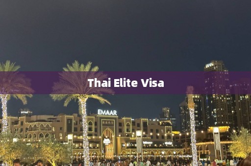 Thai Elite Visa