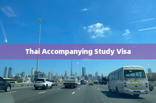 Thai Accompanying Study Visa