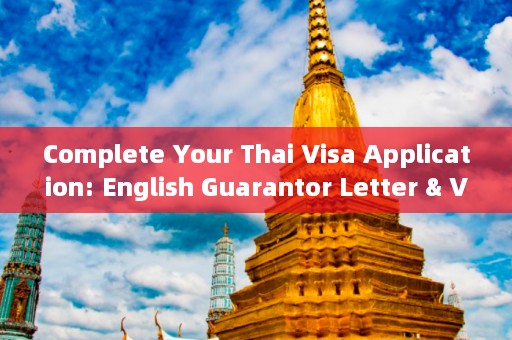 Complete Your Thai Visa Application: English Guarantor Letter & Visa Form Sample Inside