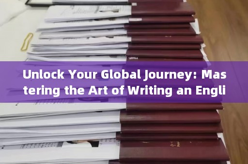 Unlock Your Global Journey: Mastering the Art of Writing an English Visa Declaration