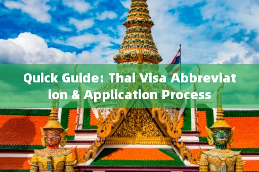 Quick Guide: Thai Visa Abbreviation & Application Process