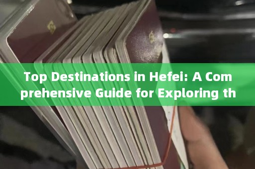 Top Destinations in Hefei: A Comprehensive Guide for Exploring the Best Spots in English