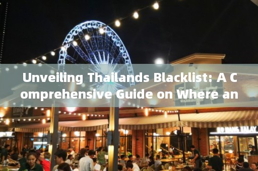 Unveiling Thailands Blacklist: A Comprehensive Guide on Where and How to Check